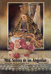 Nuestra Señora de las Angustias. Historia y Devoción.